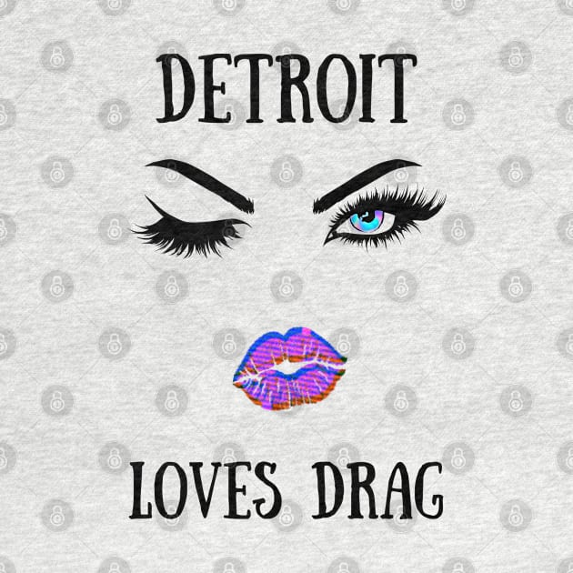 Detroit Loves Drag by TorrezvilleTees